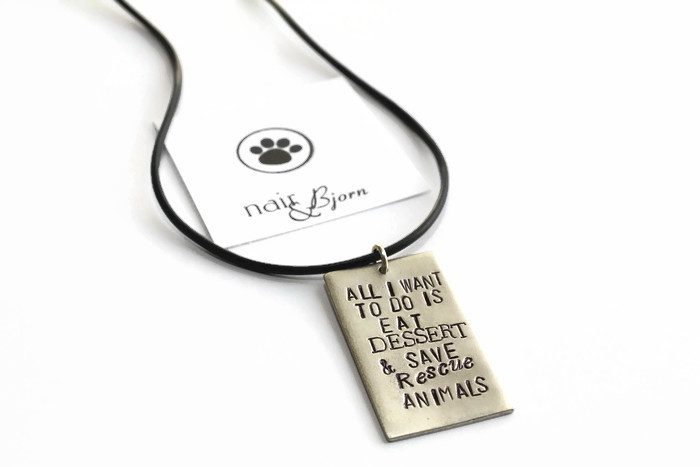 Eat Dessert & Save Rescue Animals "All I want to do is eat Dessert and save rescue animals" unisex necklace