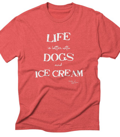 Life Is Better with Dogs and Ice Cream